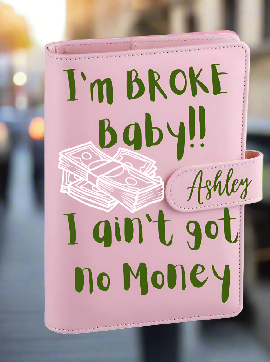 “I’m BROKE” Personalized A6 Budget Binder