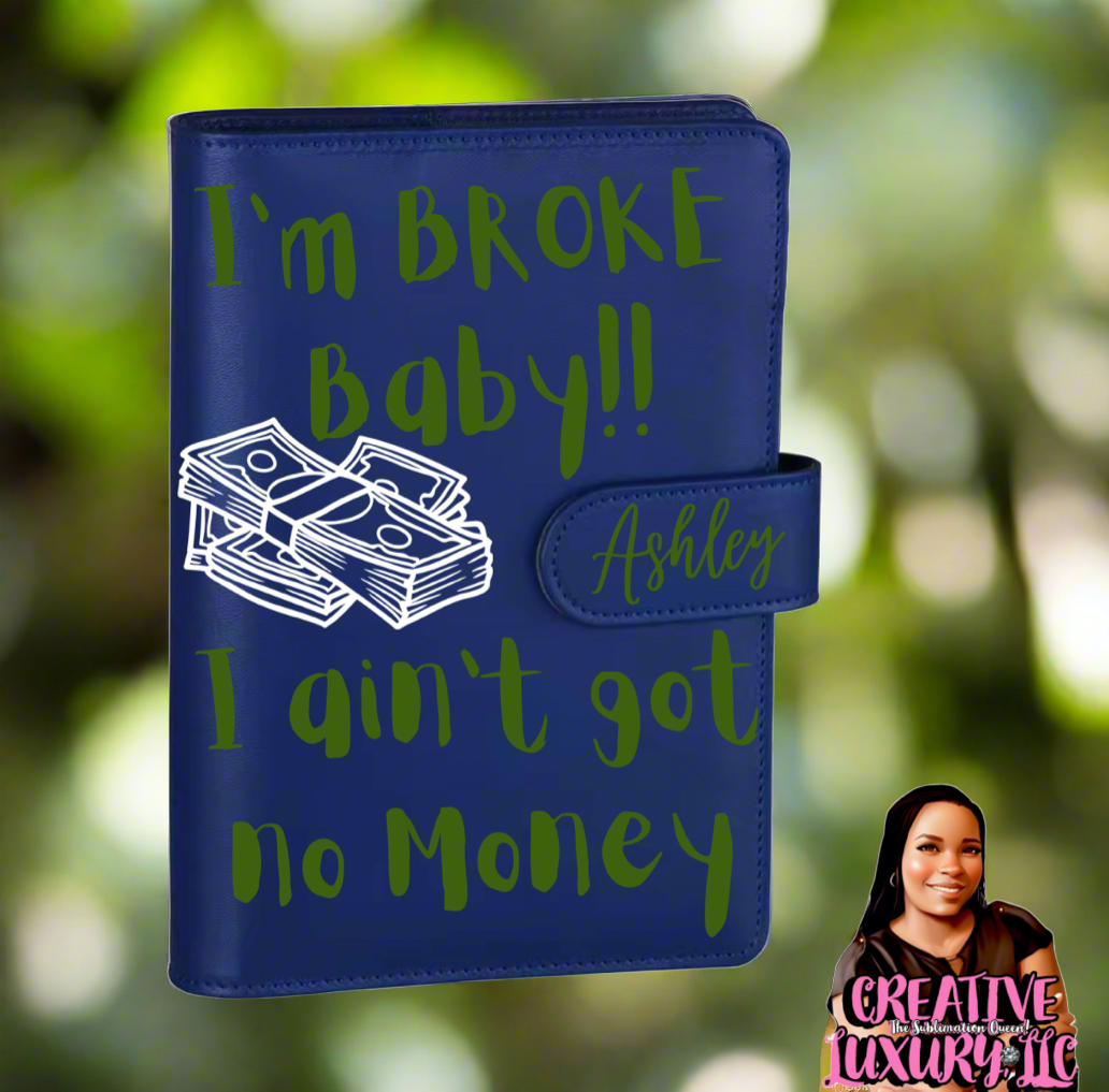 “I’m BROKE” Personalized A6 Budget Binder