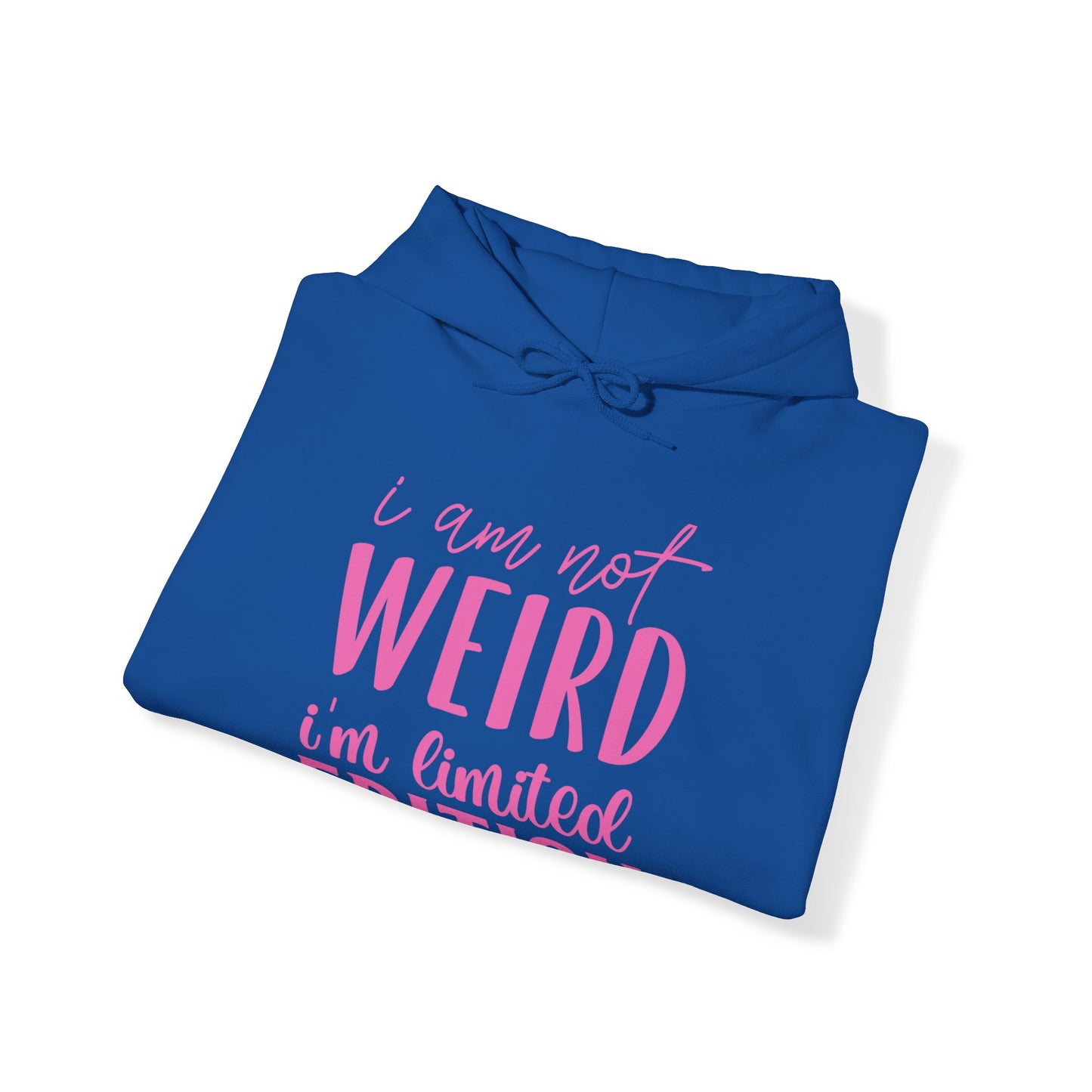 I Am Not Weird Hooded Sweatshirt