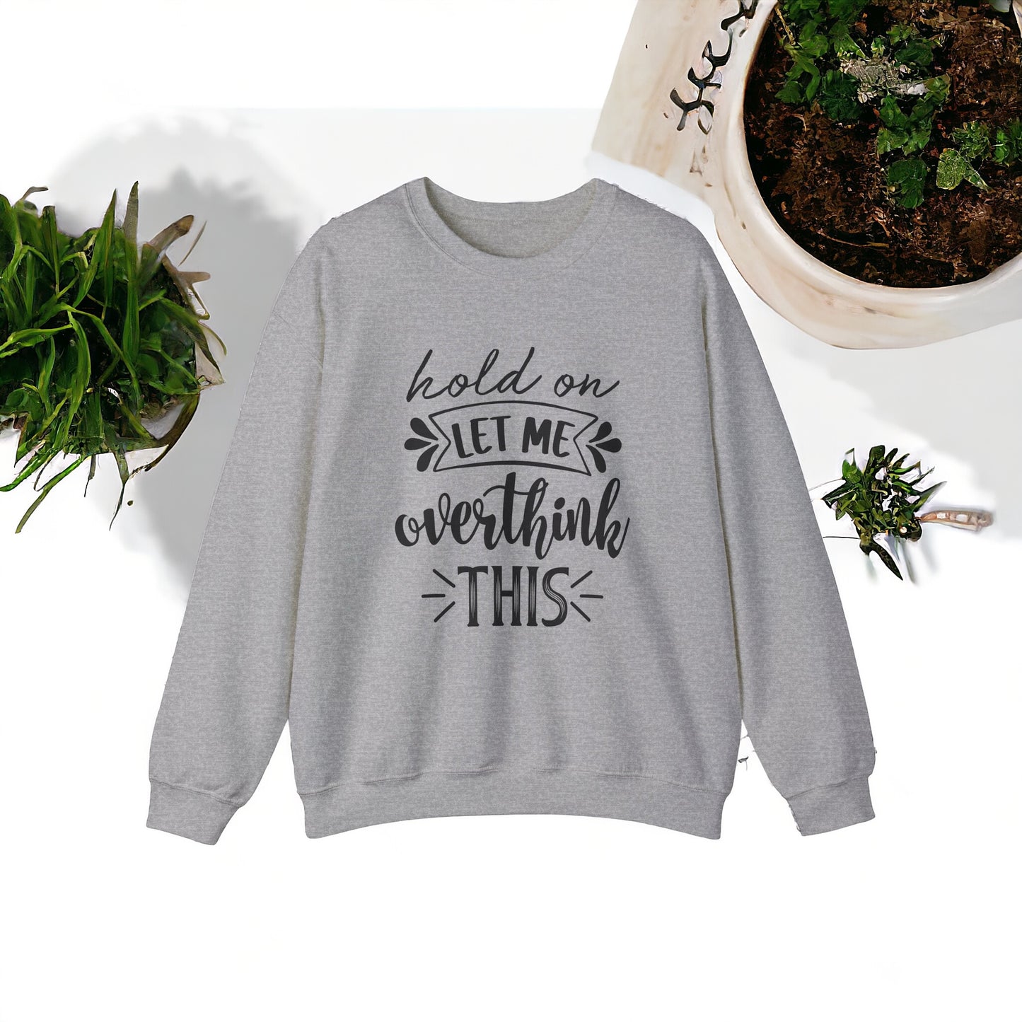 “Let Me Overthink This” Crewneck Sweatshirt