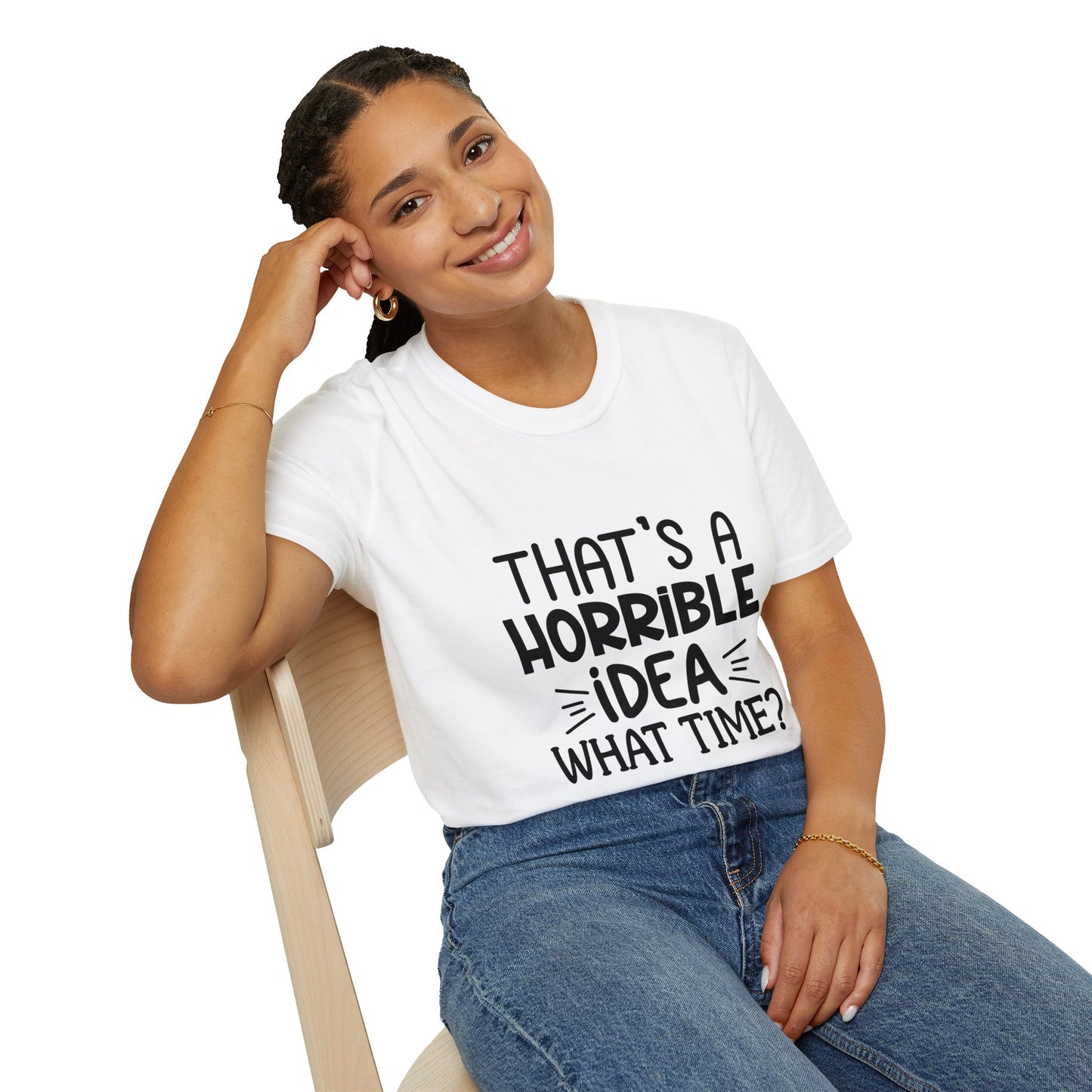 “Esa es una idea horrible, ¿a qué hora?” Camiseta