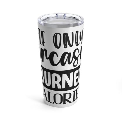 If Only Sarcasm Burned Calories Tumbler 20oz