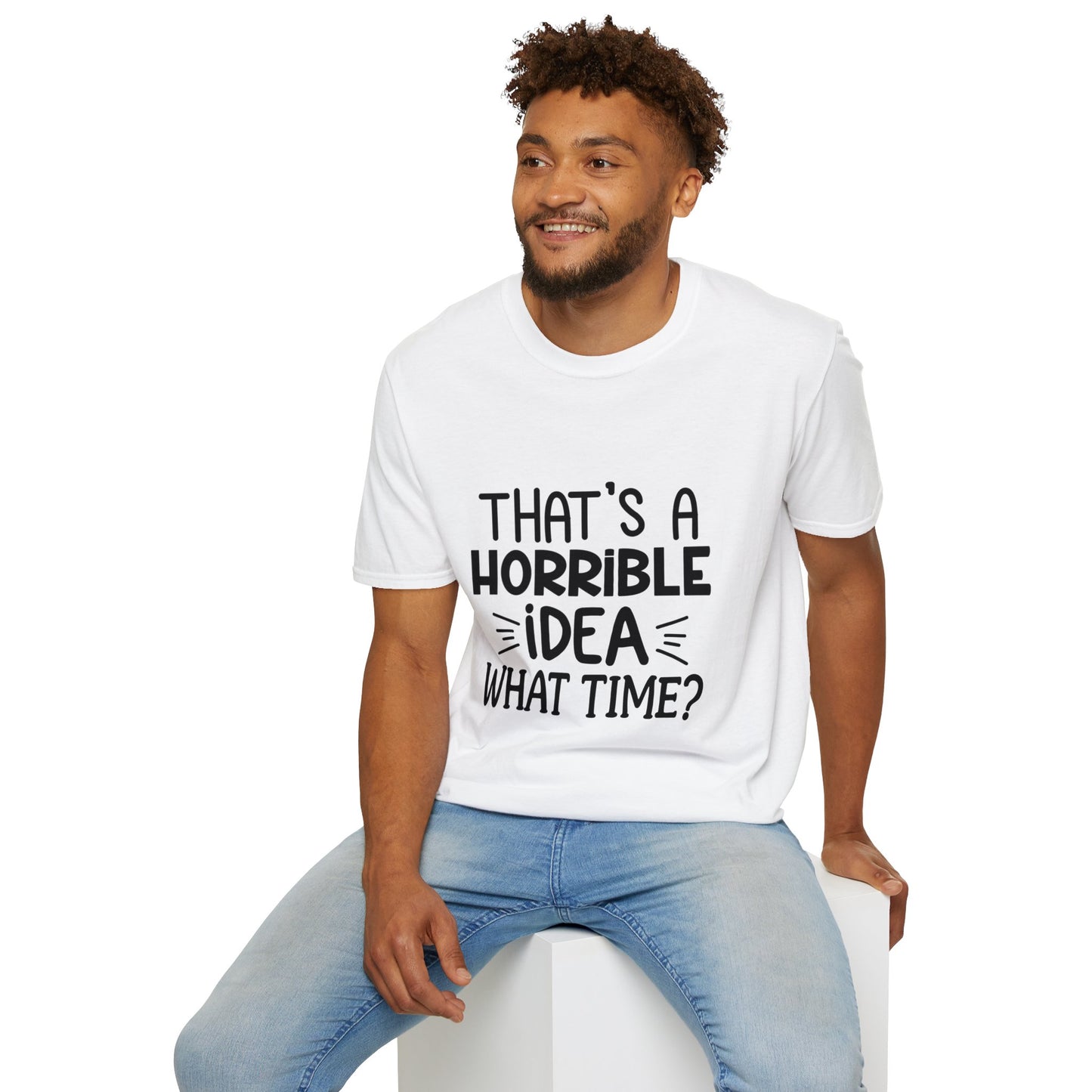 “Esa es una idea horrible, ¿a qué hora?” Camiseta