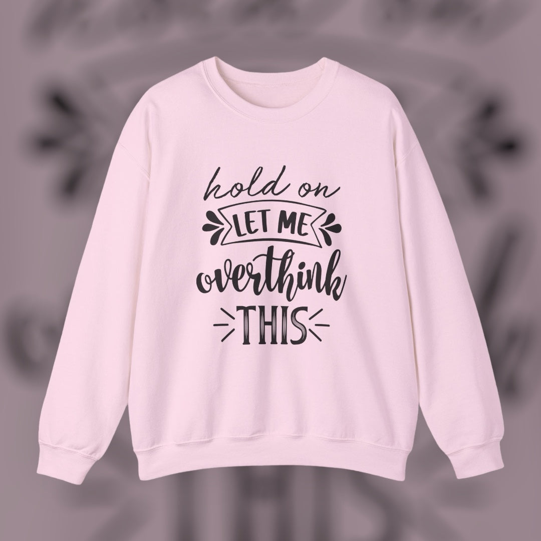 “Let Me Overthink This” Crewneck Sweatshirt