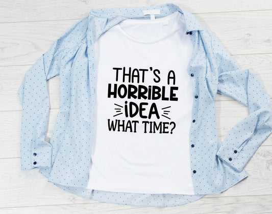 “Esa es una idea horrible, ¿a qué hora?” Camiseta