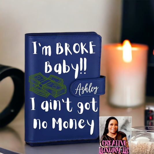 “I’m BROKE” Personalized A6 Budget Binder