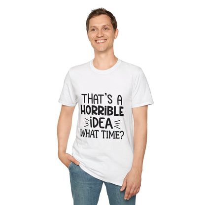 “Esa es una idea horrible, ¿a qué hora?” Camiseta