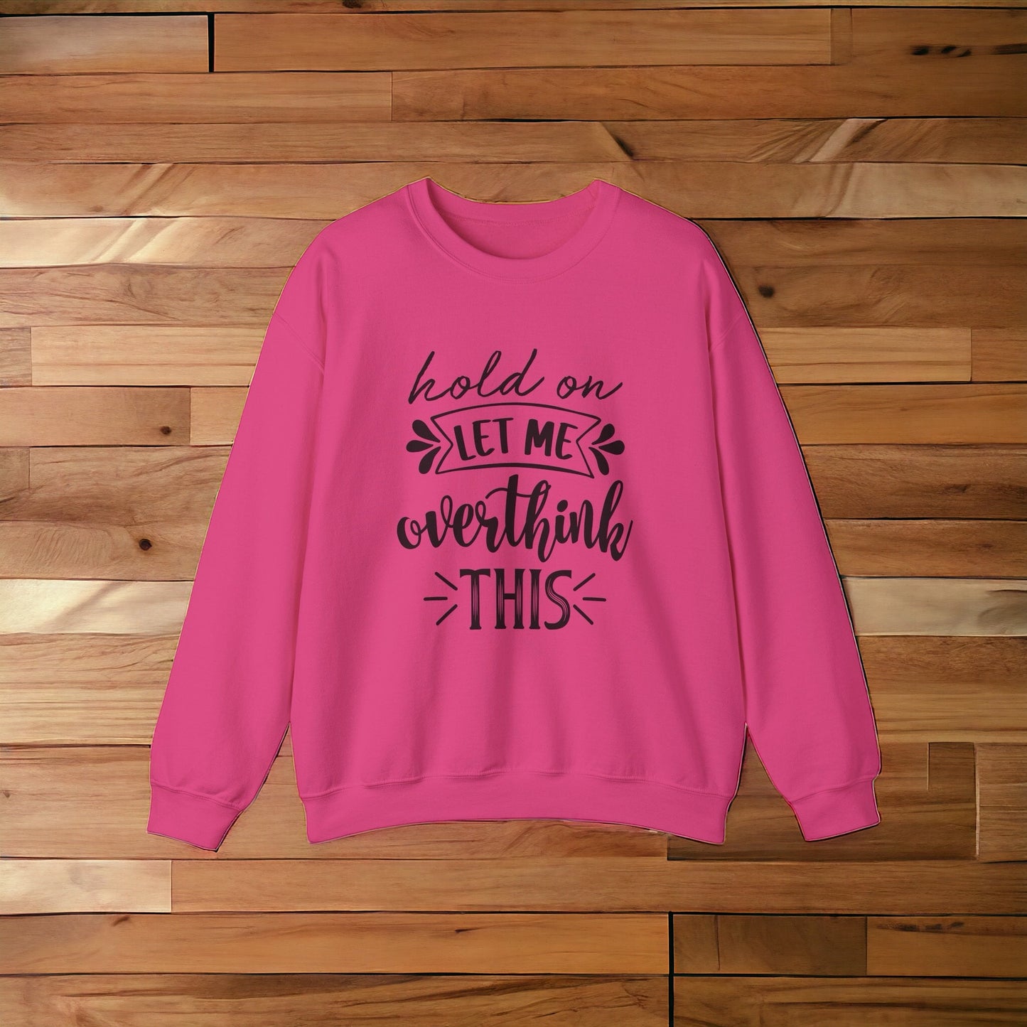 “Let Me Overthink This” Crewneck Sweatshirt