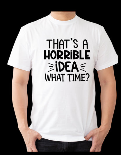 “Esa es una idea horrible, ¿a qué hora?” Camiseta