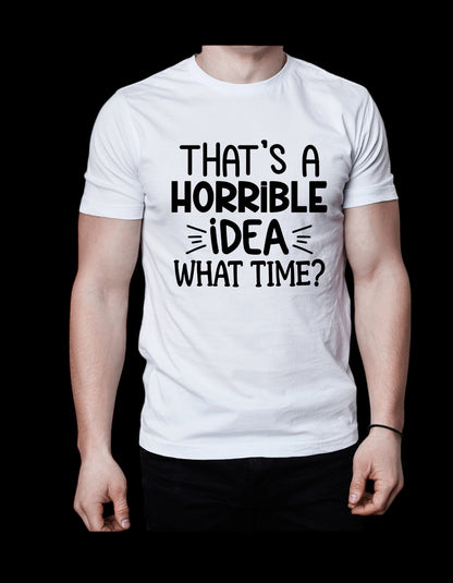 “Esa es una idea horrible, ¿a qué hora?” Camiseta