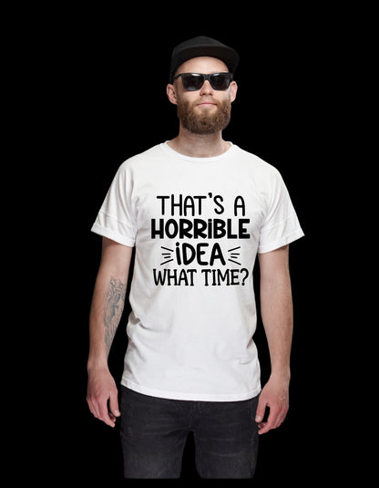 “Esa es una idea horrible, ¿a qué hora?” Camiseta